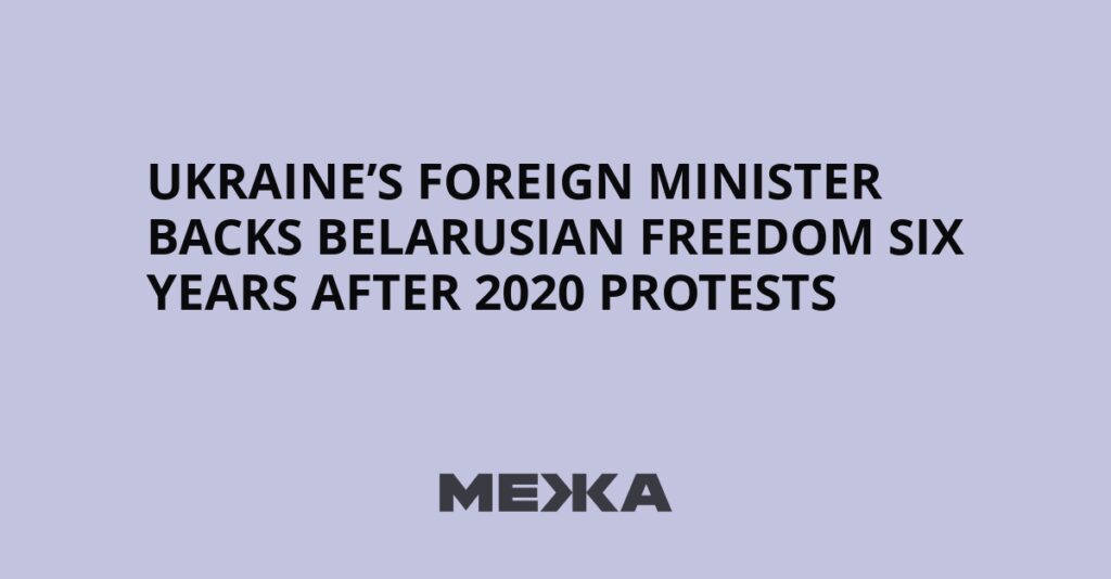 Ukraine’s Foreign Minister Backs Belarusian Freedom Six Years After 2020 Protests | Ukraine news