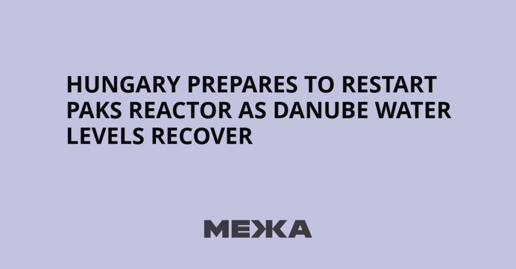 Hungary prepares to restart Paks reactor as Danube water levels recover | Ukraine news