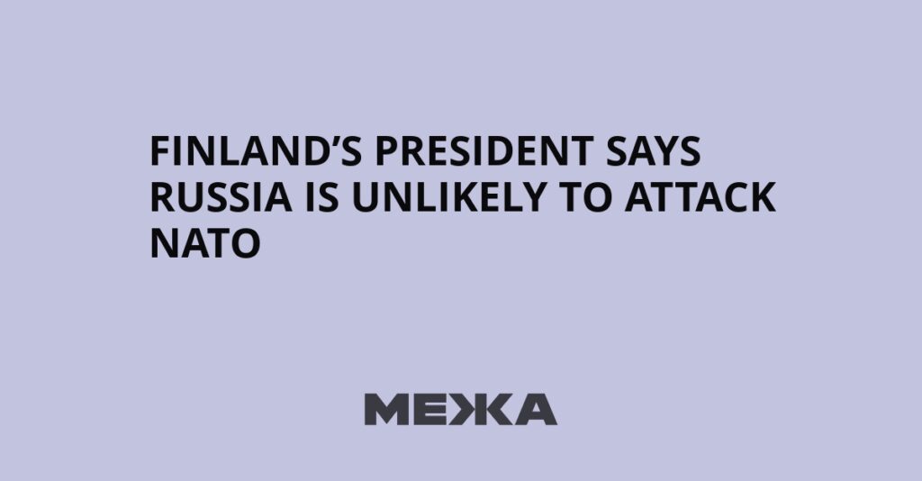 Finland’s President Says Russia Is Unlikely to Attack NATO | Ukraine news Finland’s President Says Russia Is Unlikely to Attack NATO | Ukraine news
