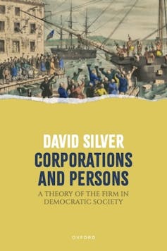 Book cover of Corporations and Persons: A Theory of the Firm in Democratic Society by David Silver