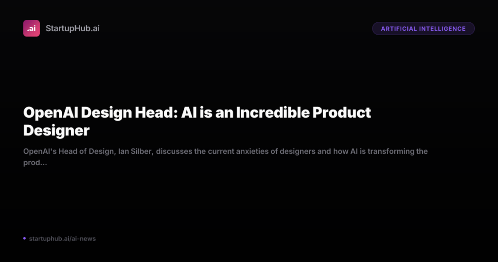 OpenAI Design Head: AI is an Incredible Product Des… StartupHub.ai