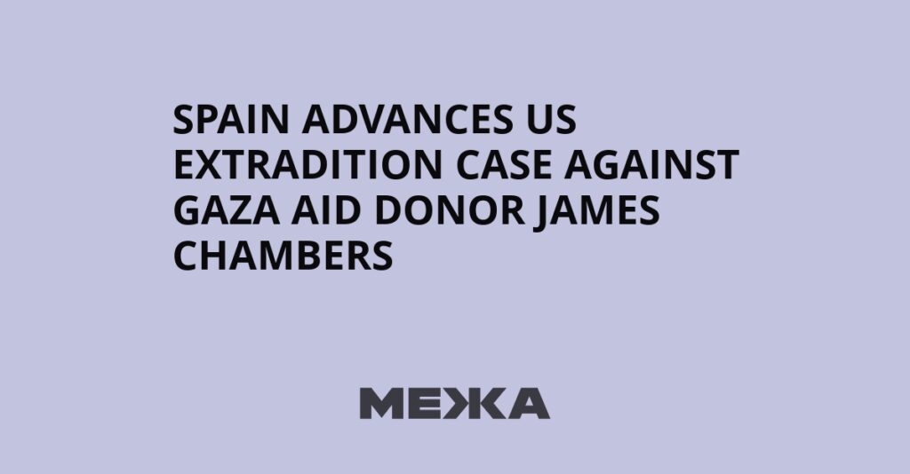 Spain Advances US Extradition Case Against Gaza Aid Donor James Chambers | Ukraine news Spain Advances US Extradition Case Against Gaza Aid Donor James Chambers | Ukraine news