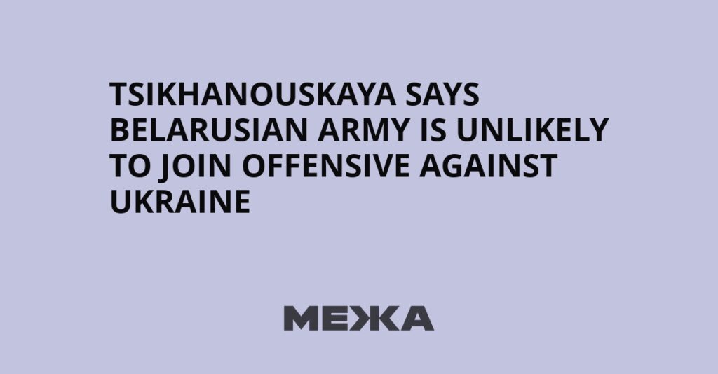 Tsikhanouskaya Says Belarusian Army Is Unlikely to Join Offensive Against Ukraine | Ukraine news Tsikhanouskaya Says Belarusian Army Is Unlikely to Join Offensive Against Ukraine | Ukraine news
