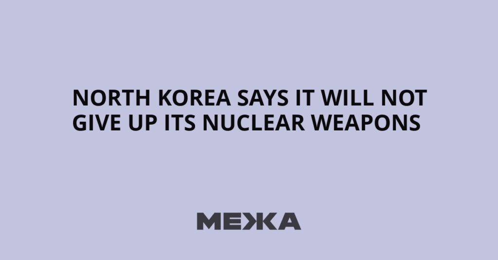 North Korea Says It Will Not Give Up Its Nuclear Weapons | Ukraine news