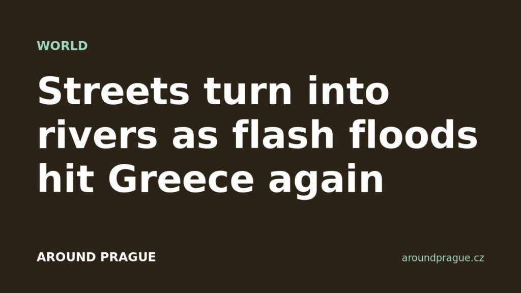 Streets turn into rivers as flash floods hit Greece again
