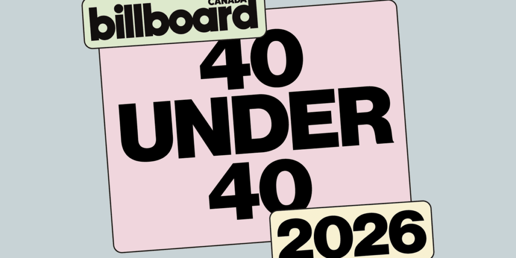 Billboard Canada 40 Under 40 Is Returning in November 2026: Nominations Open Now